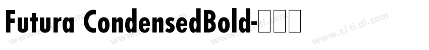 Futura CondensedBold字体转换 Futura CondensedBold字体转换